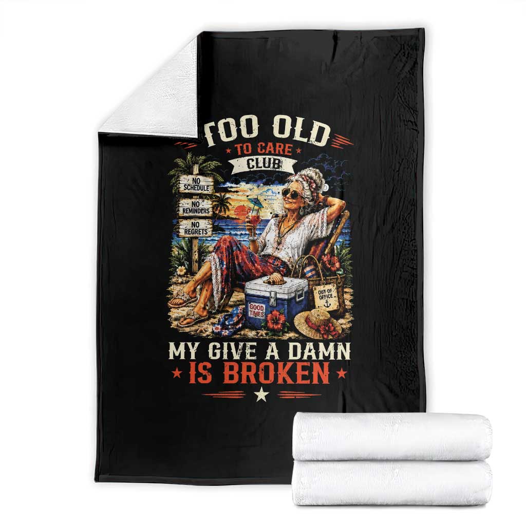 Too Old To Care Club Funny Retired Woman Beach Vacation Throw Blanket My Give A Damn Is Broken IDGAF Chill Mode