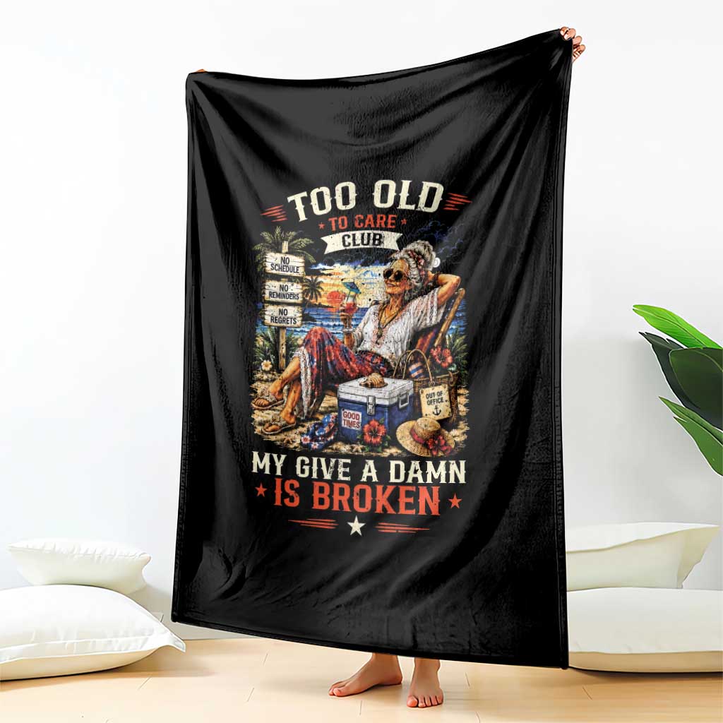 Too Old To Care Club Funny Retired Woman Beach Vacation Throw Blanket My Give A Damn Is Broken IDGAF Chill Mode