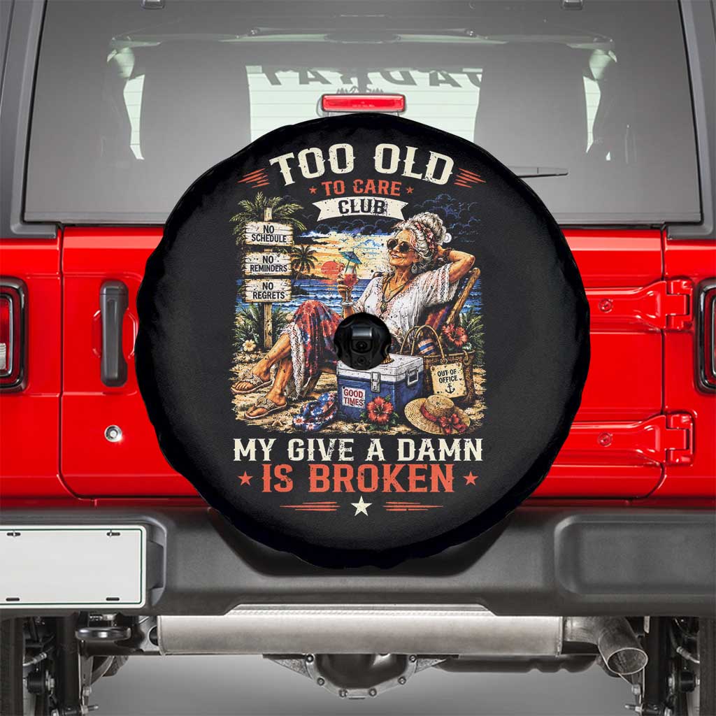 Too Old To Care Club Funny Retired Woman Beach Vacation Spare Tire Cover My Give A Damn Is Broken IDGAF Chill Mode