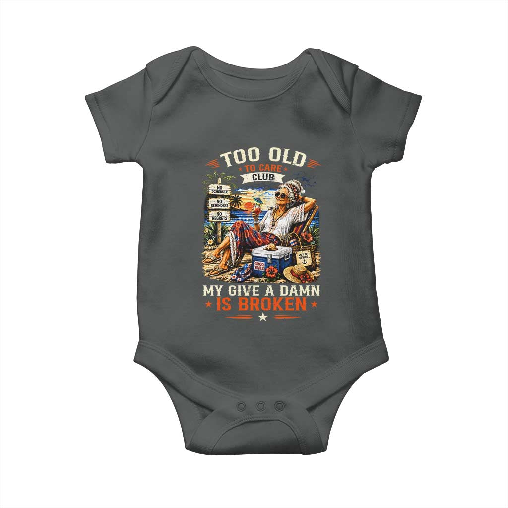 Too Old To Care Club Funny Retired Woman Beach Vacation Baby Onesie My Give A Damn Is Broken IDGAF Chill Mode