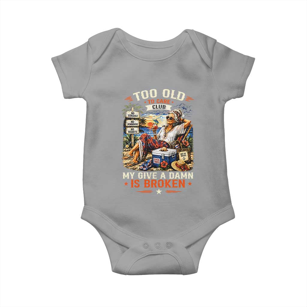 Too Old To Care Club Funny Retired Woman Beach Vacation Baby Onesie My Give A Damn Is Broken IDGAF Chill Mode