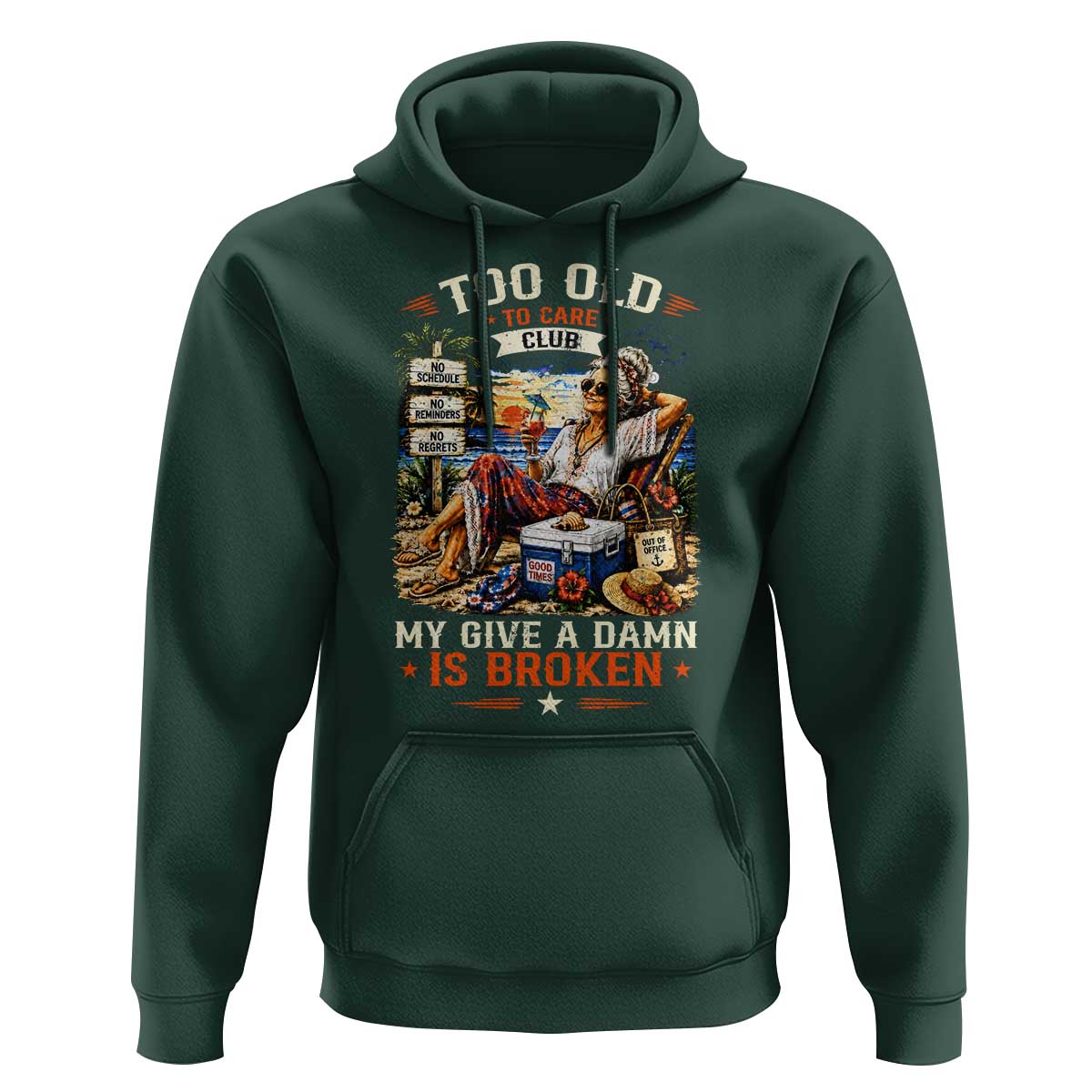 Too Old To Care Club Funny Retired Woman Beach Vacation Hoodie My Give A Damn Is Broken IDGAF Chill Mode