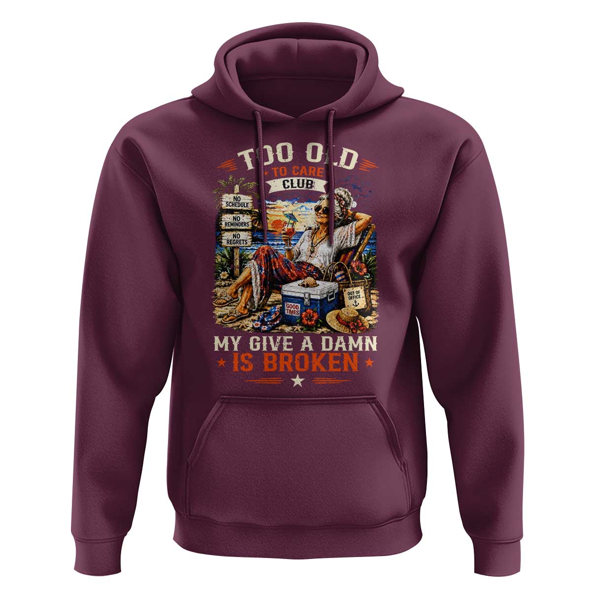 Too Old To Care Club Funny Retired Woman Beach Vacation Hoodie My Give A Damn Is Broken IDGAF Chill Mode