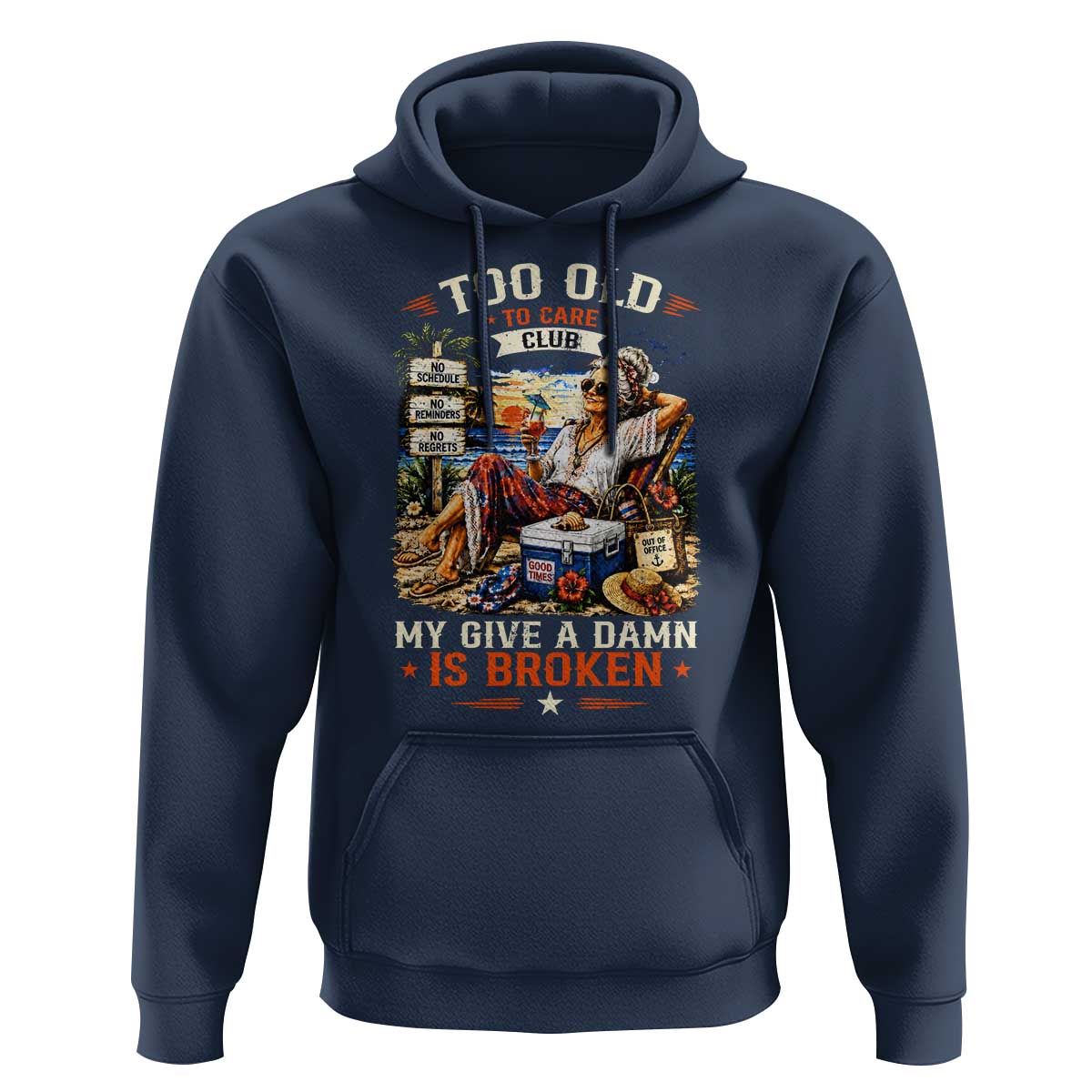 Too Old To Care Club Funny Retired Woman Beach Vacation Hoodie My Give A Damn Is Broken IDGAF Chill Mode