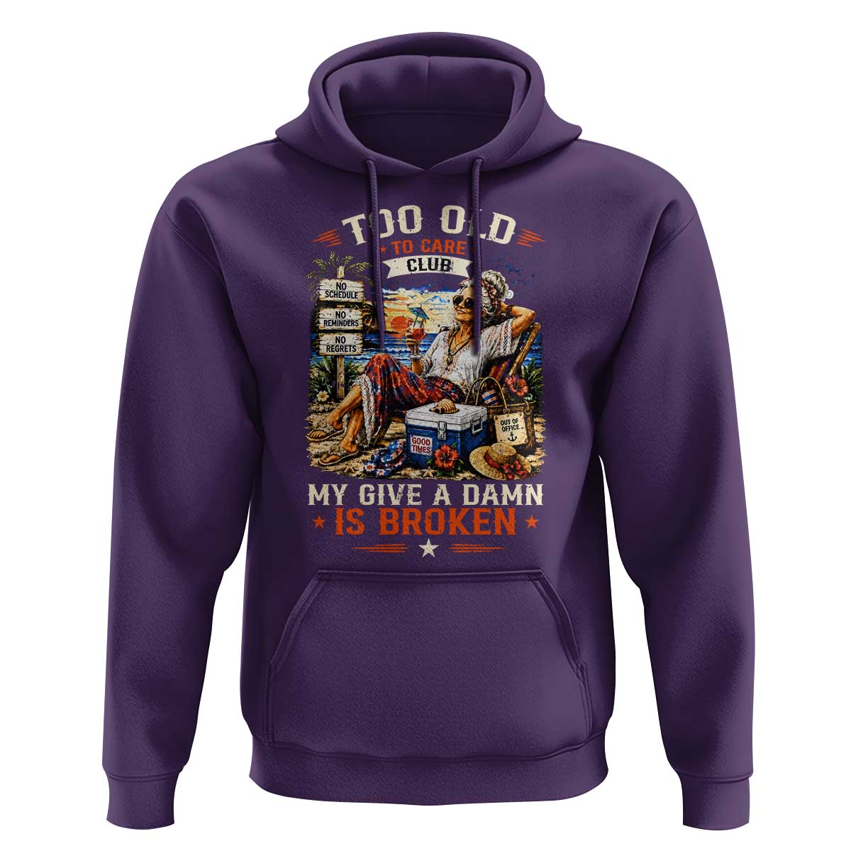 Too Old To Care Club Funny Retired Woman Beach Vacation Hoodie My Give A Damn Is Broken IDGAF Chill Mode