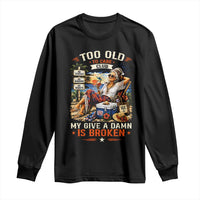 Too Old To Care Club Funny Retired Woman Beach Vacation Long Sleeve Shirt My Give A Damn Is Broken IDGAF Chill Mode