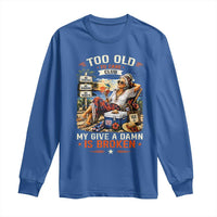 Too Old To Care Club Funny Retired Woman Beach Vacation Long Sleeve Shirt My Give A Damn Is Broken IDGAF Chill Mode