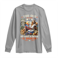 Too Old To Care Club Funny Retired Woman Beach Vacation Long Sleeve Shirt My Give A Damn Is Broken IDGAF Chill Mode