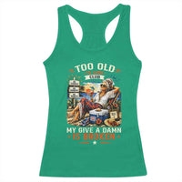 Too Old To Care Club Funny Retired Woman Beach Vacation Racerback Tank Top My Give A Damn Is Broken IDGAF Chill Mode