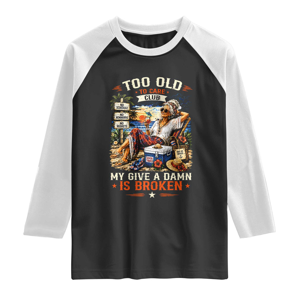 Too Old To Care Club Funny Retired Woman Beach Vacation Raglan Shirt My Give A Damn Is Broken IDGAF Chill Mode