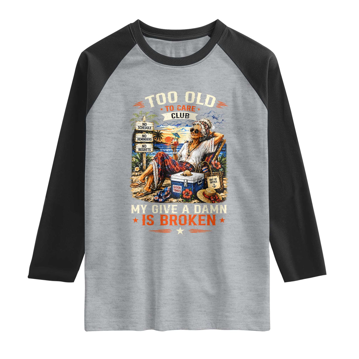 Too Old To Care Club Funny Retired Woman Beach Vacation Raglan Shirt My Give A Damn Is Broken IDGAF Chill Mode