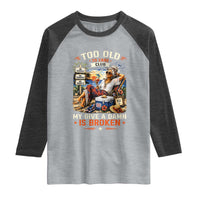 Too Old To Care Club Funny Retired Woman Beach Vacation Raglan Shirt My Give A Damn Is Broken IDGAF Chill Mode