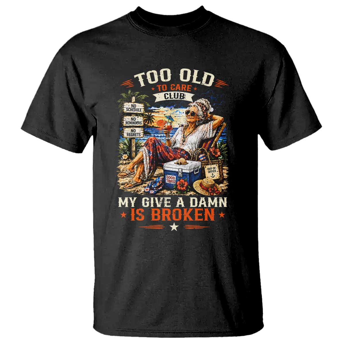 Too Old To Care Club Funny Retired Woman Beach Vacation T Shirt My Give A Damn Is Broken IDGAF Chill Mode