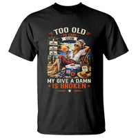 Too Old To Care Club Funny Retired Woman Beach Vacation T Shirt My Give A Damn Is Broken IDGAF Chill Mode