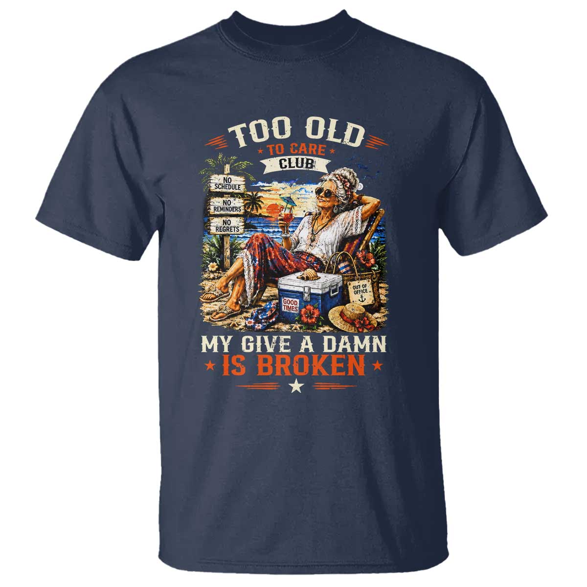 Too Old To Care Club Funny Retired Woman Beach Vacation T Shirt My Give A Damn Is Broken IDGAF Chill Mode