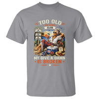 Too Old To Care Club Funny Retired Woman Beach Vacation T Shirt My Give A Damn Is Broken IDGAF Chill Mode