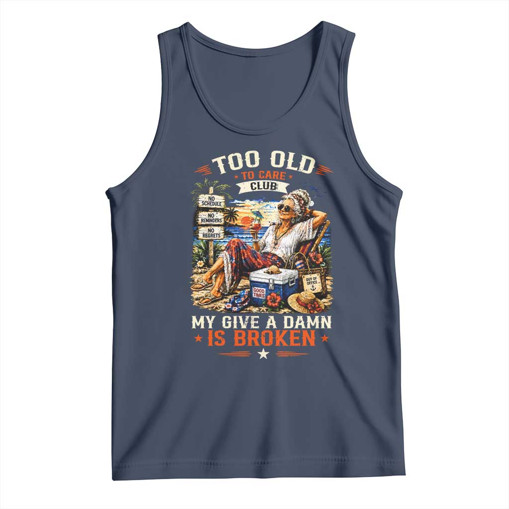Too Old To Care Club Funny Retired Woman Beach Vacation Tank Top My Give A Damn Is Broken IDGAF Chill Mode