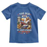 Too Old To Care Club Funny Retired Woman Beach Vacation Toddler T Shirt My Give A Damn Is Broken IDGAF Chill Mode