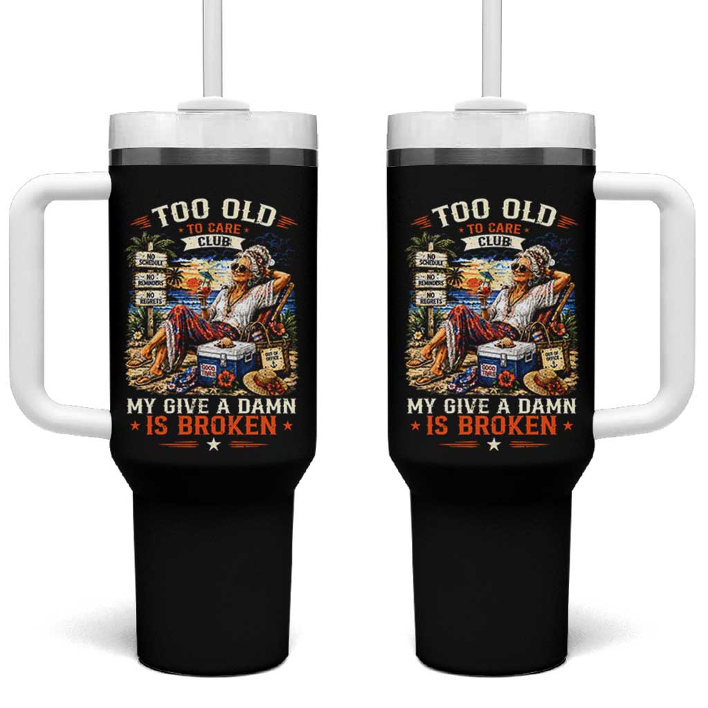 Too Old To Care Club Funny Retired Woman Beach Vacation Tumbler With Handle My Give A Damn Is Broken IDGAF Chill Mode