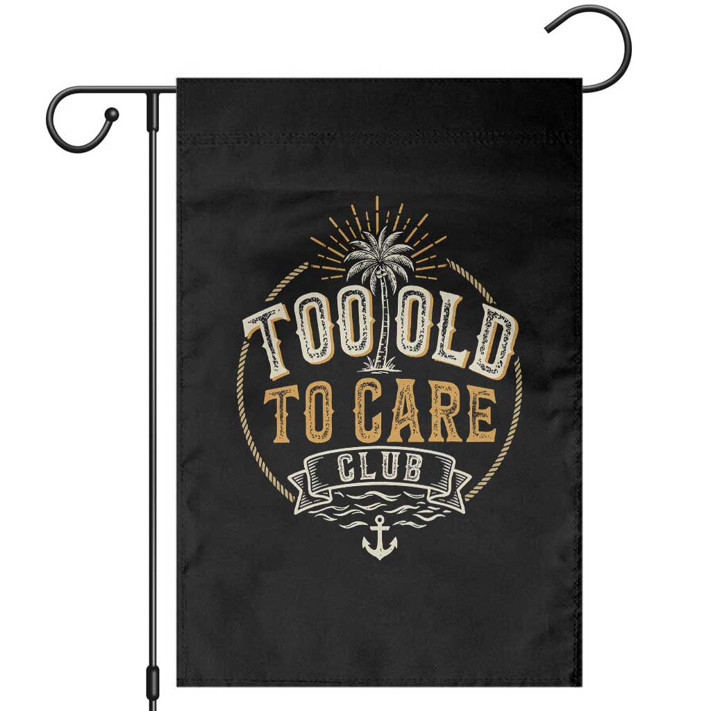 Vintage Too Old To Care Club Retro Nautical Graphic Garden Flag Anchor Palm Tree Funny Retirement Gag Gift