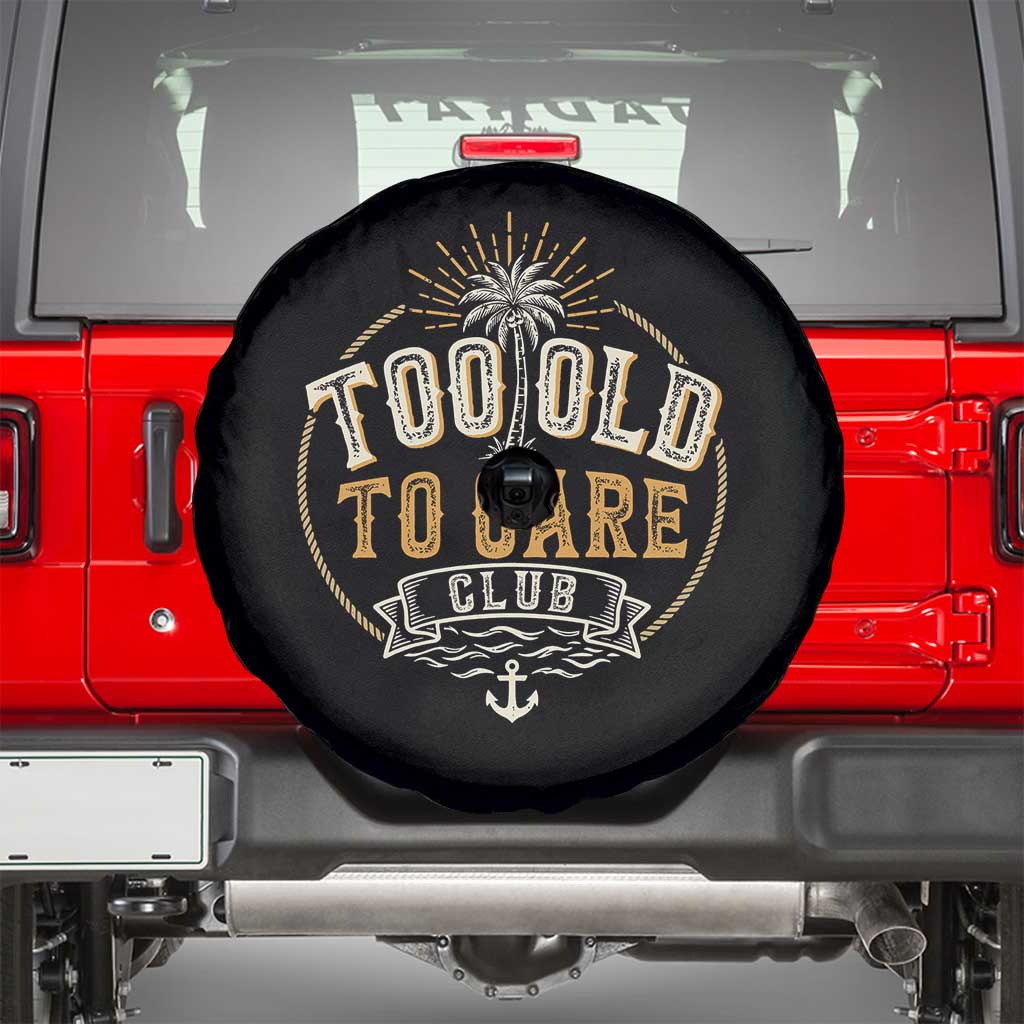 Vintage Too Old To Care Club Retro Nautical Graphic Spare Tire Cover Anchor Palm Tree Funny Retirement Gag Gift