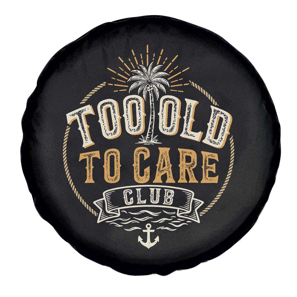 Vintage Too Old To Care Club Retro Nautical Graphic Spare Tire Cover Anchor Palm Tree Funny Retirement Gag Gift