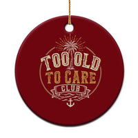 Vintage Too Old To Care Club Retro Nautical Graphic Ceramic Ornament Anchor Palm Tree Funny Retirement Gag Gift