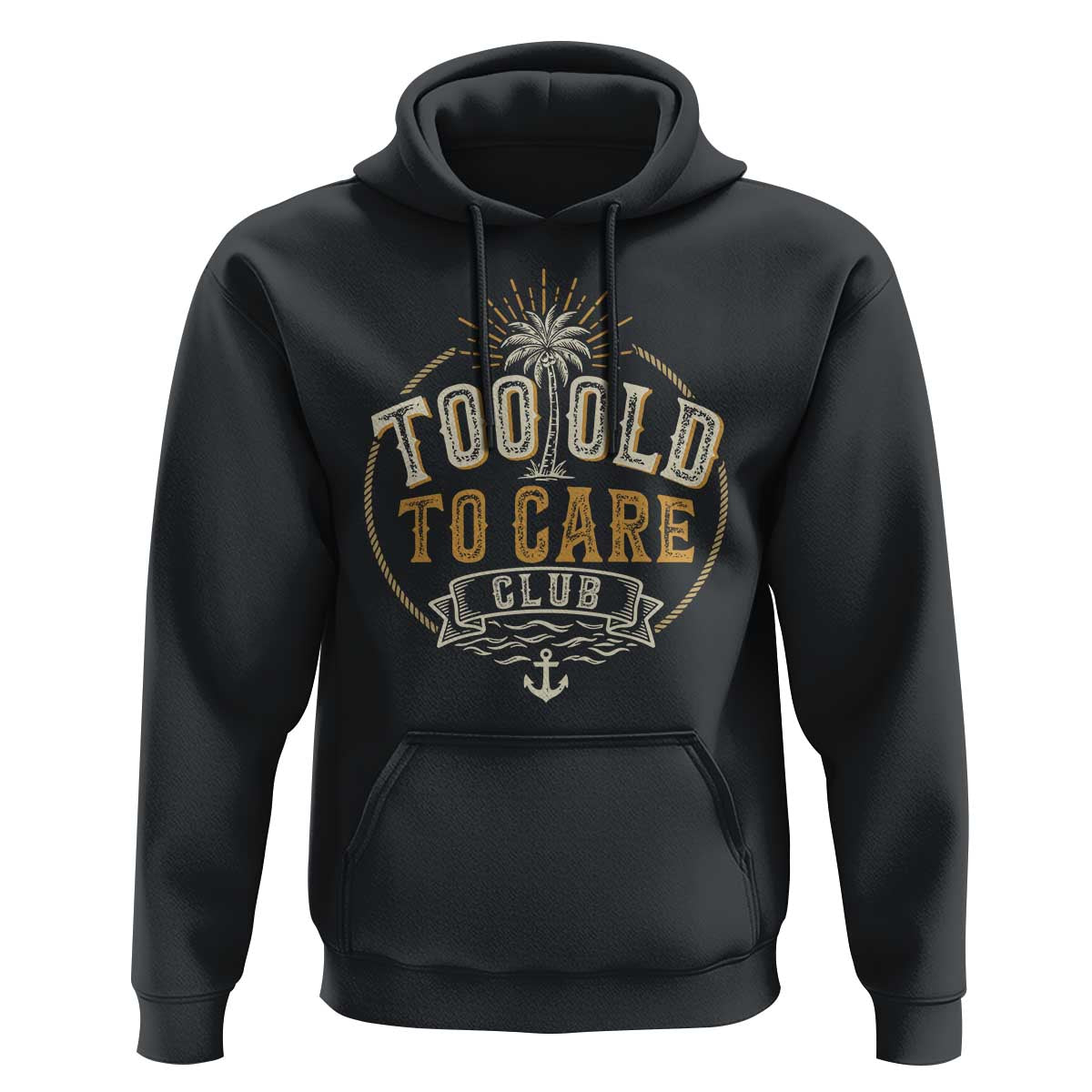 Vintage Too Old To Care Club Retro Nautical Graphic Hoodie Anchor Palm Tree Funny Retirement Gag Gift
