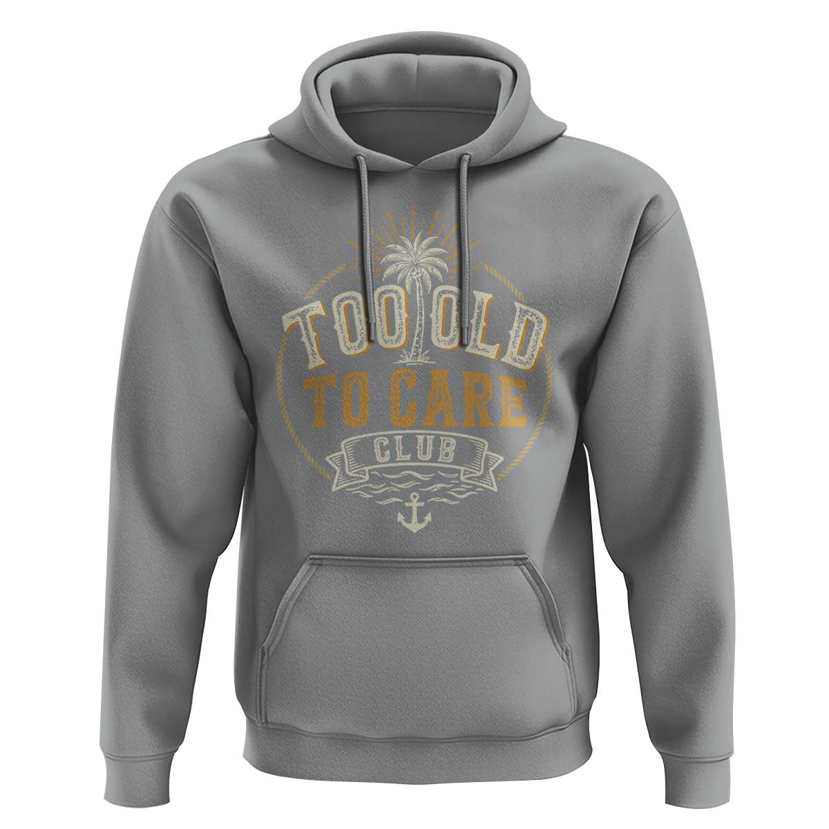 Vintage Too Old To Care Club Retro Nautical Graphic Hoodie Anchor Palm Tree Funny Retirement Gag Gift