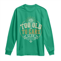 Vintage Too Old To Care Club Retro Nautical Graphic Long Sleeve Shirt Anchor Palm Tree Funny Retirement Gag Gift