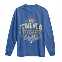 Vintage Too Old To Care Club Retro Nautical Graphic Long Sleeve Shirt Anchor Palm Tree Funny Retirement Gag Gift