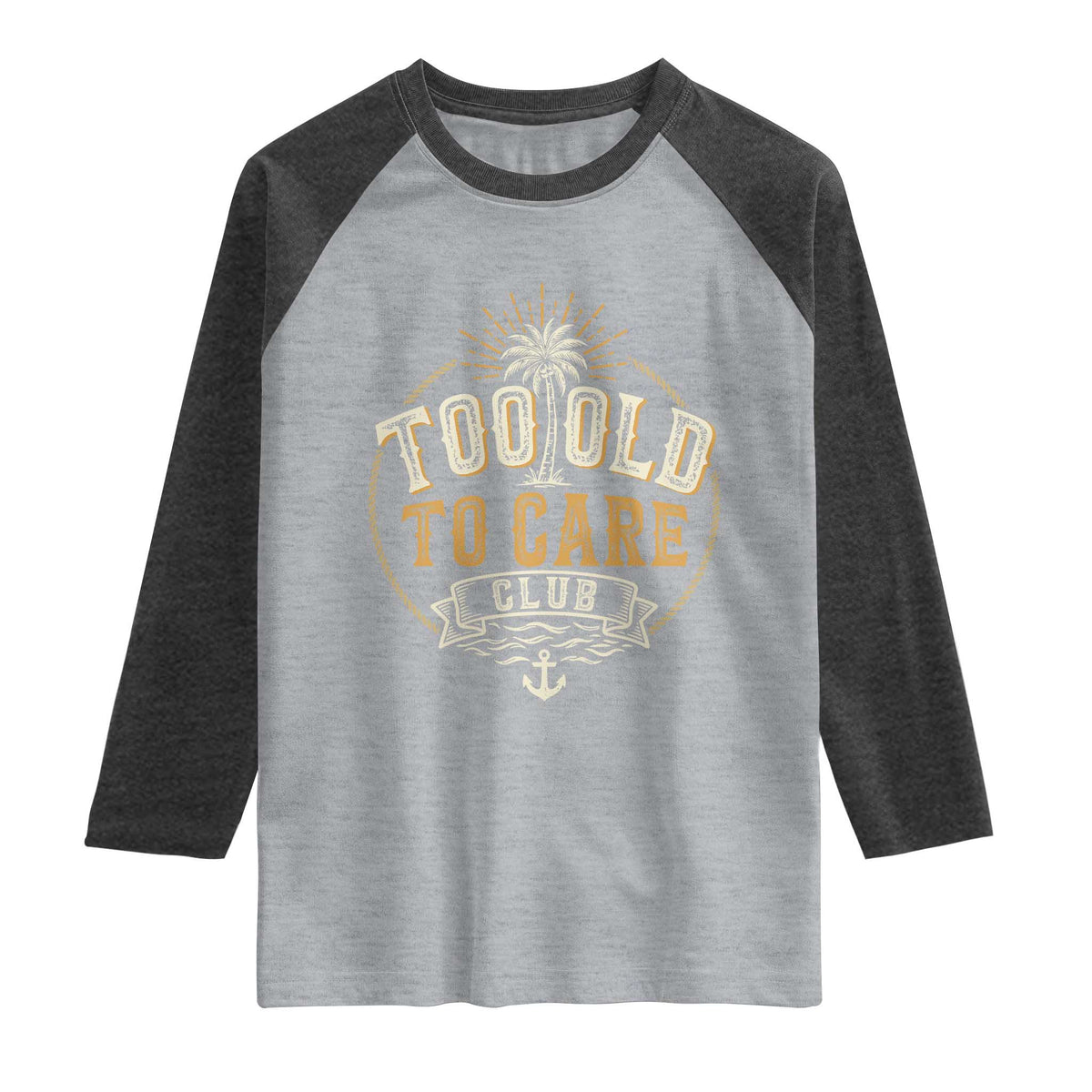Vintage Too Old To Care Club Retro Nautical Graphic Raglan Shirt Anchor Palm Tree Funny Retirement Gag Gift