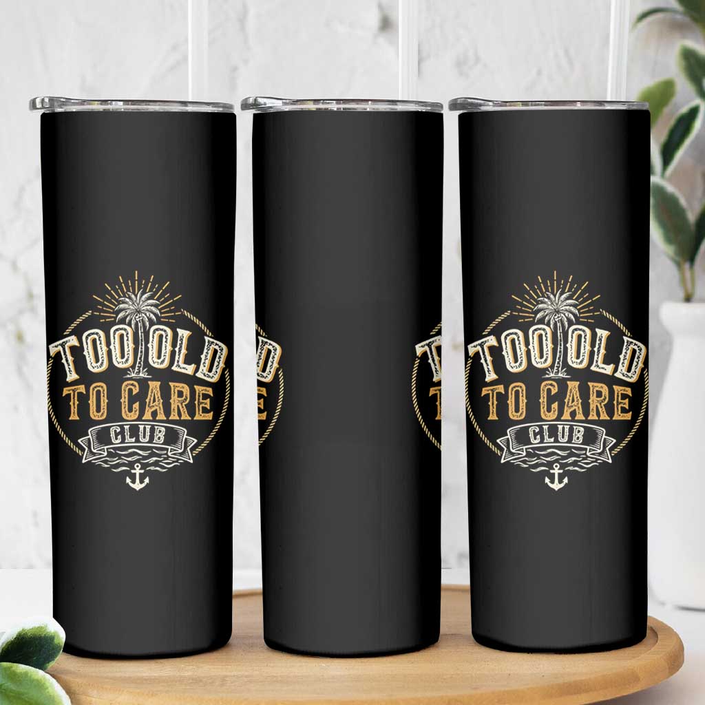 Vintage Too Old To Care Club Retro Nautical Graphic Skinny Tumbler Anchor Palm Tree Funny Retirement Gag Gift
