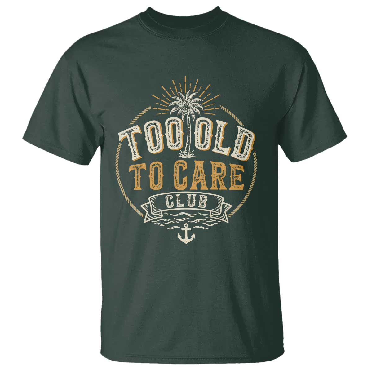 Vintage Too Old To Care Club Retro Nautical Graphic T Shirt Anchor Palm Tree Funny Retirement Gag Gift