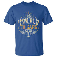 Vintage Too Old To Care Club Retro Nautical Graphic T Shirt Anchor Palm Tree Funny Retirement Gag Gift