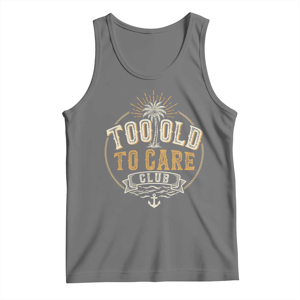 Vintage Too Old To Care Club Retro Nautical Graphic Tank Top Anchor Palm Tree Funny Retirement Gag Gift