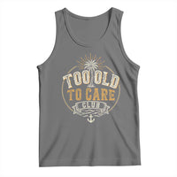 Vintage Too Old To Care Club Retro Nautical Graphic Tank Top Anchor Palm Tree Funny Retirement Gag Gift