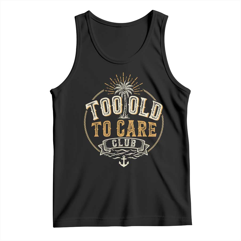 Vintage Too Old To Care Club Retro Nautical Graphic Tank Top Anchor Palm Tree Funny Retirement Gag Gift
