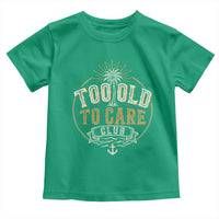 Vintage Too Old To Care Club Retro Nautical Graphic Toddler T Shirt Anchor Palm Tree Funny Retirement Gag Gift