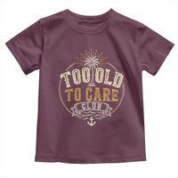 Vintage Too Old To Care Club Retro Nautical Graphic Toddler T Shirt Anchor Palm Tree Funny Retirement Gag Gift