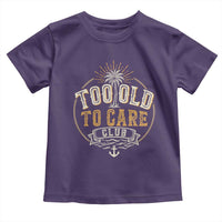 Vintage Too Old To Care Club Retro Nautical Graphic Toddler T Shirt Anchor Palm Tree Funny Retirement Gag Gift