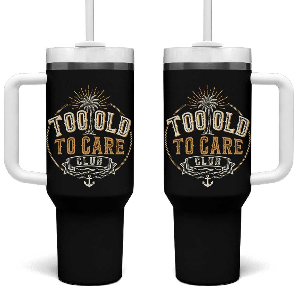 Vintage Too Old To Care Club Retro Nautical Graphic Tumbler With Handle Anchor Palm Tree Funny Retirement Gag Gift