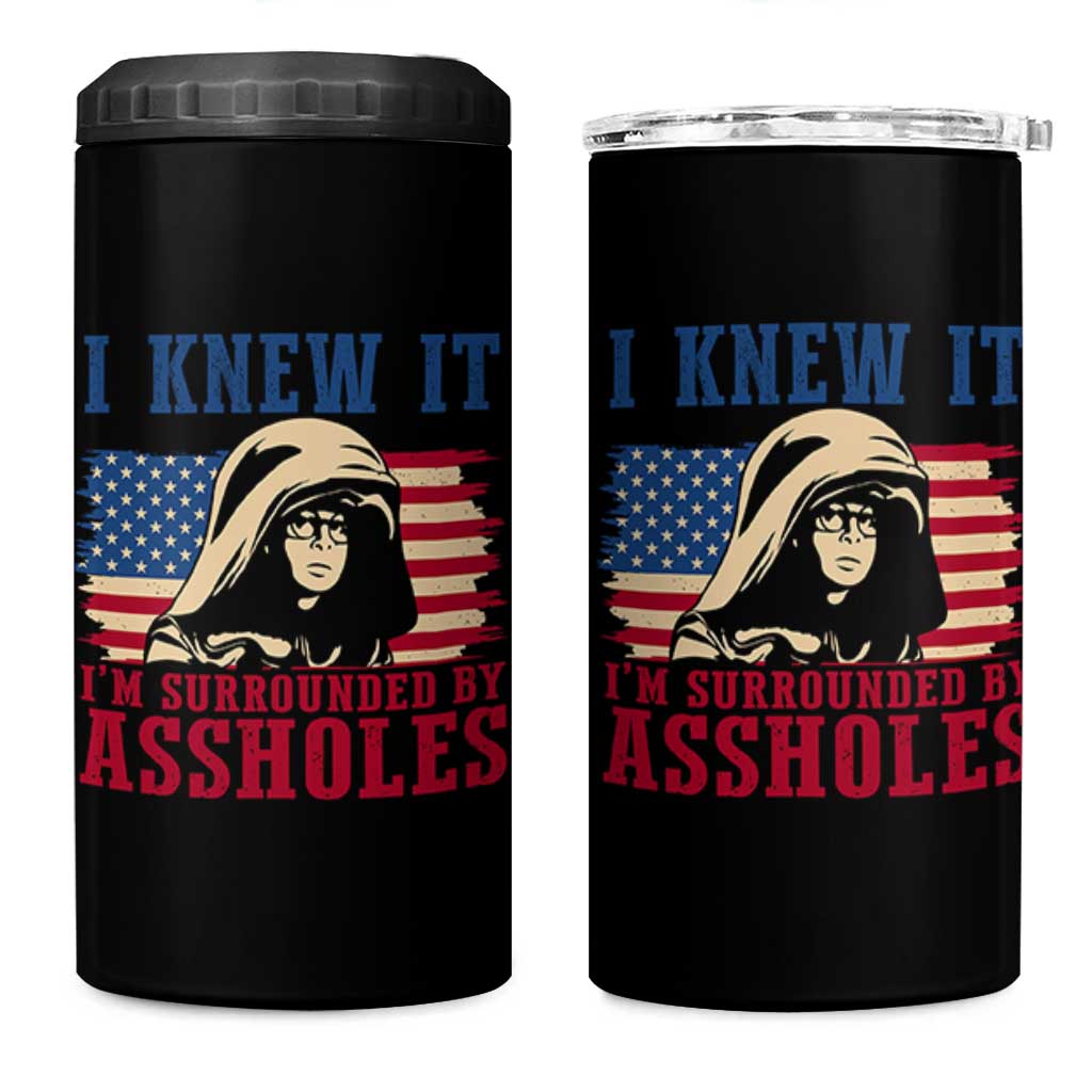 Funny I Knew It Im Surrounded by Axxholes Sci-fi Meme 4 in 1 Can Cooler Tumbler Patriotic Space Parody USA Flag Sarcastic 1980s Movie Quote