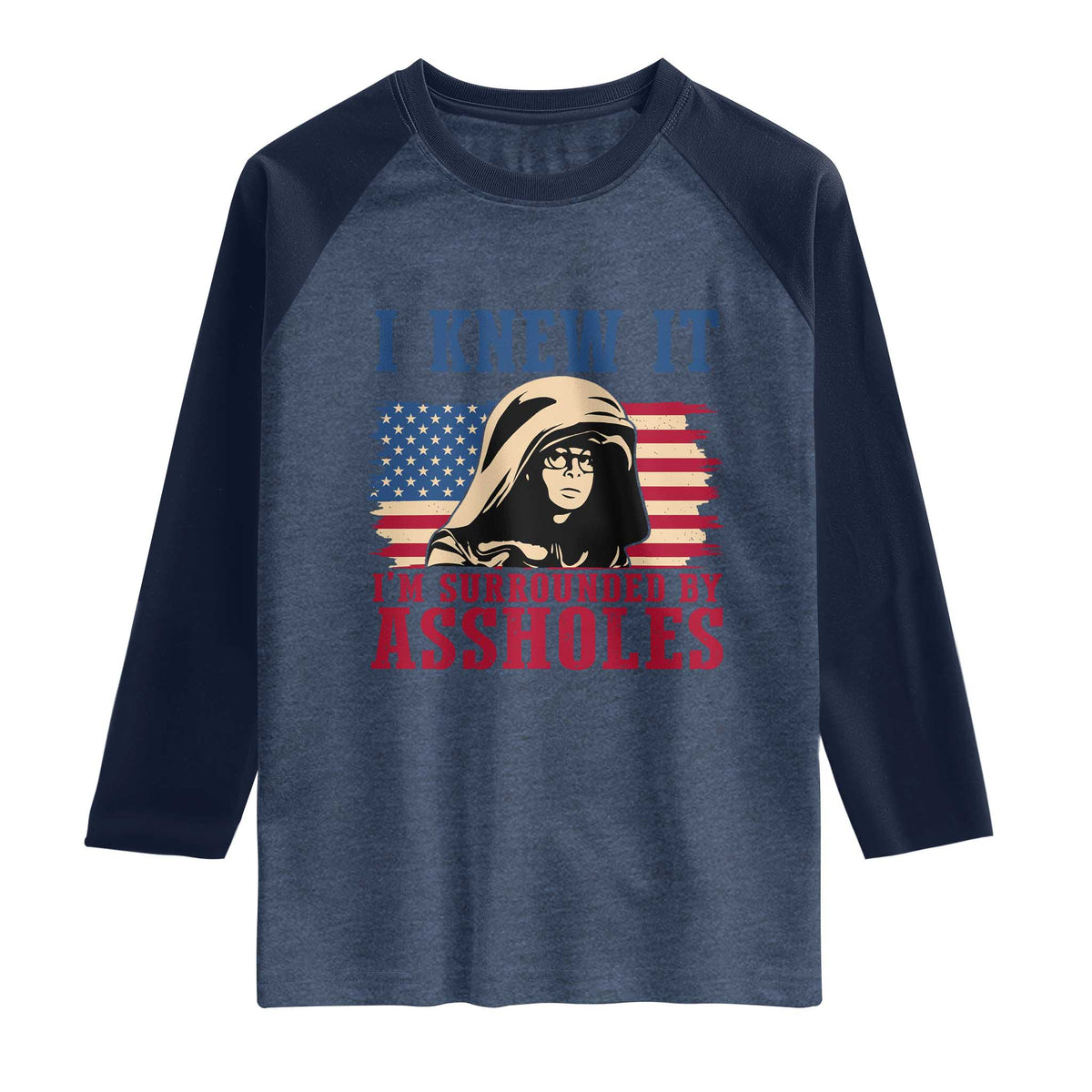 Funny I Knew It Im Surrounded by Axxholes Sci-fi Meme Raglan Shirt Patriotic Space Parody USA Flag Sarcastic 1980s Movie Quote