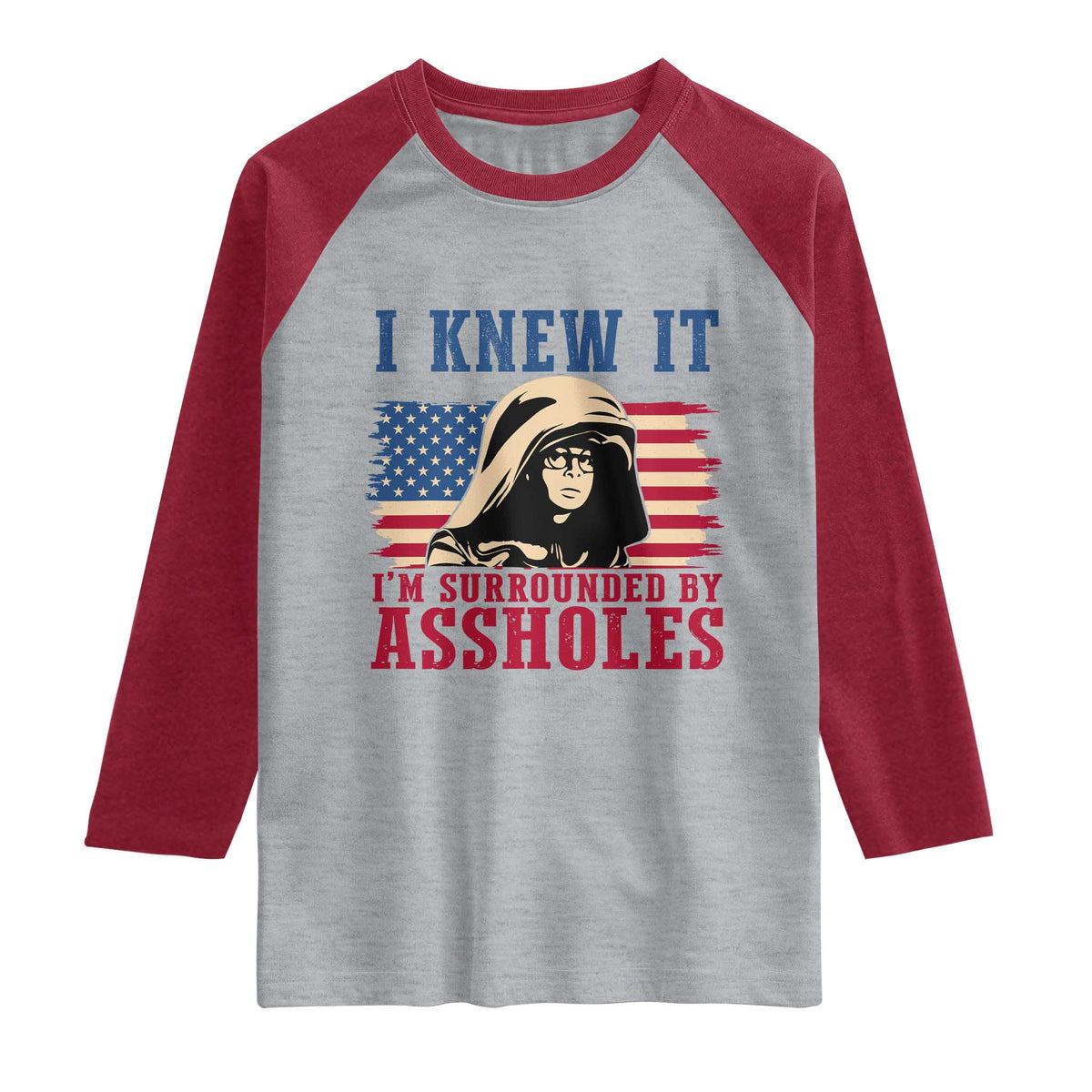 Funny I Knew It Im Surrounded by Axxholes Sci-fi Meme Raglan Shirt Patriotic Space Parody USA Flag Sarcastic 1980s Movie Quote