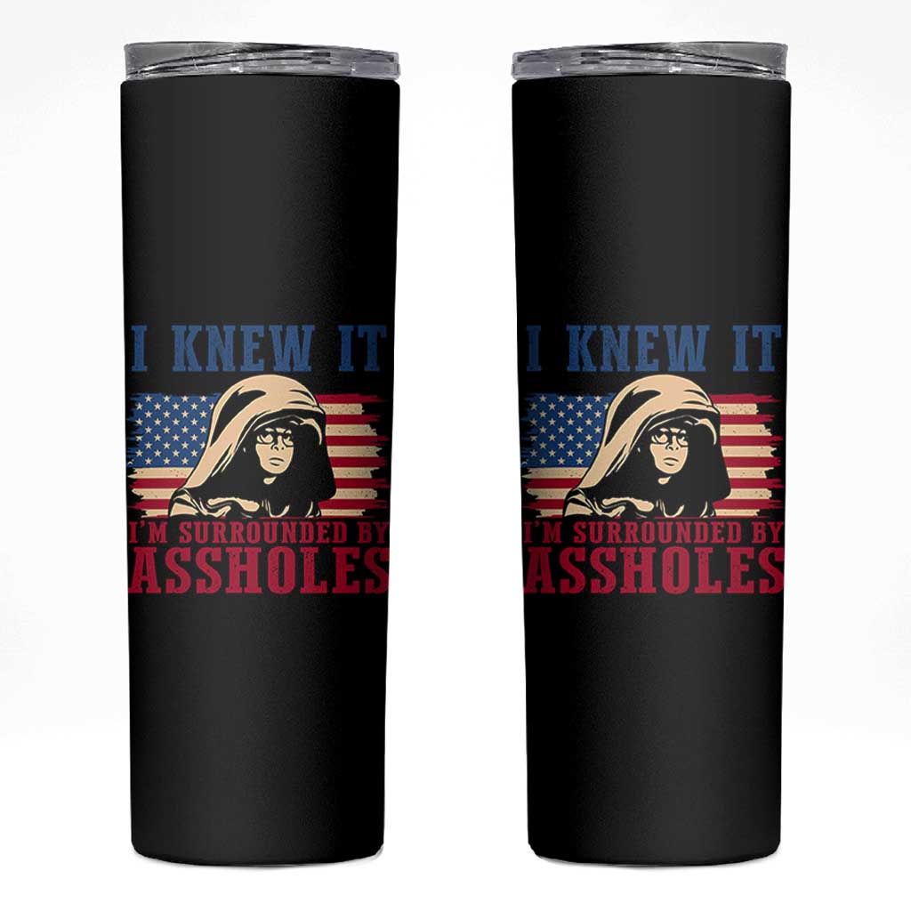 Funny I Knew It Im Surrounded by Axxholes Sci-fi Meme Skinny Tumbler Patriotic Space Parody USA Flag Sarcastic 1980s Movie Quote