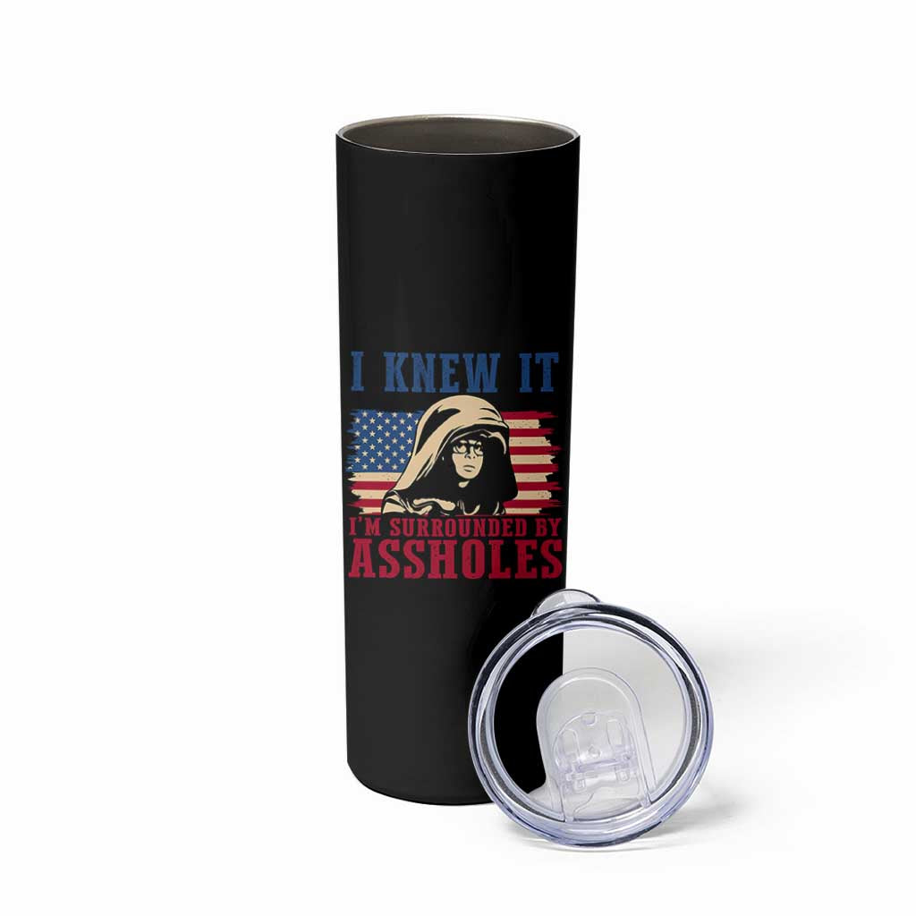 Funny I Knew It Im Surrounded by Axxholes Sci-fi Meme Skinny Tumbler Patriotic Space Parody USA Flag Sarcastic 1980s Movie Quote