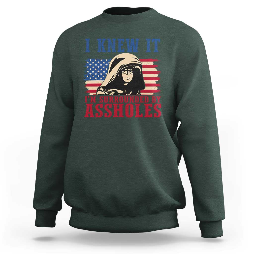 Funny I Knew It Im Surrounded by Axxholes Sci-fi Meme Sweatshirt Patriotic Space Parody USA Flag Sarcastic 1980s Movie Quote