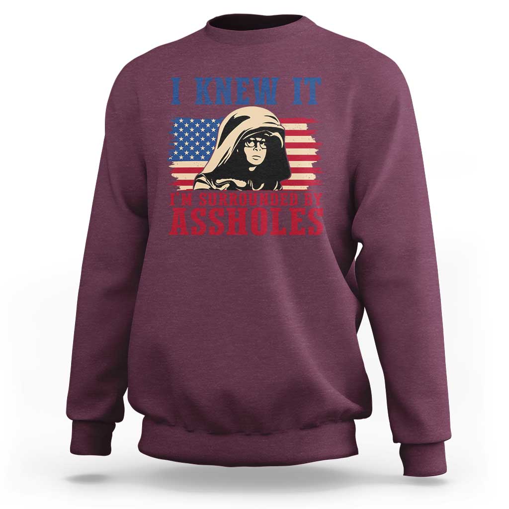 Funny I Knew It Im Surrounded by Axxholes Sci-fi Meme Sweatshirt Patriotic Space Parody USA Flag Sarcastic 1980s Movie Quote