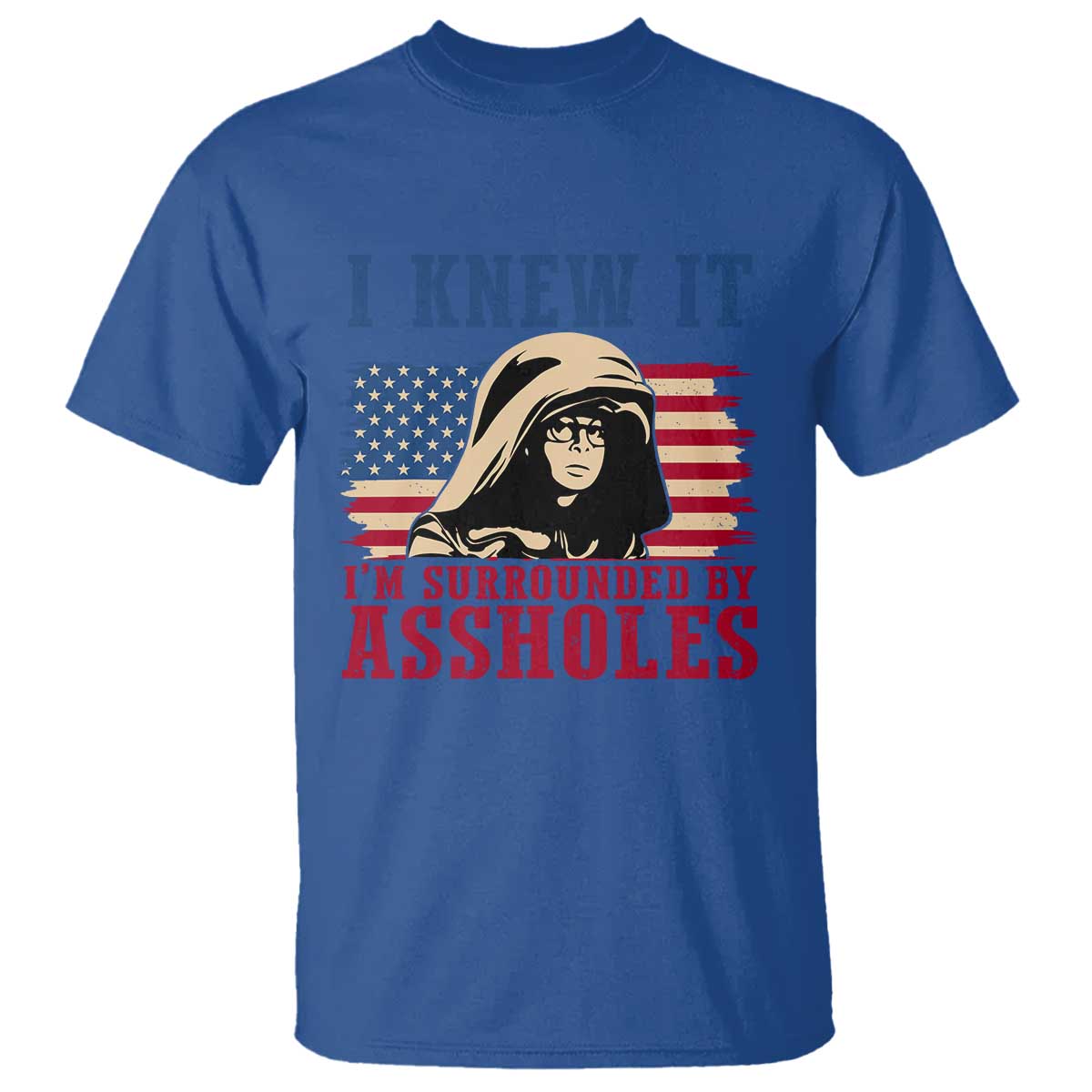 Funny I Knew It Im Surrounded by Axxholes Sci-fi Meme T Shirt Patriotic Space Parody USA Flag Sarcastic 1980s Movie Quote
